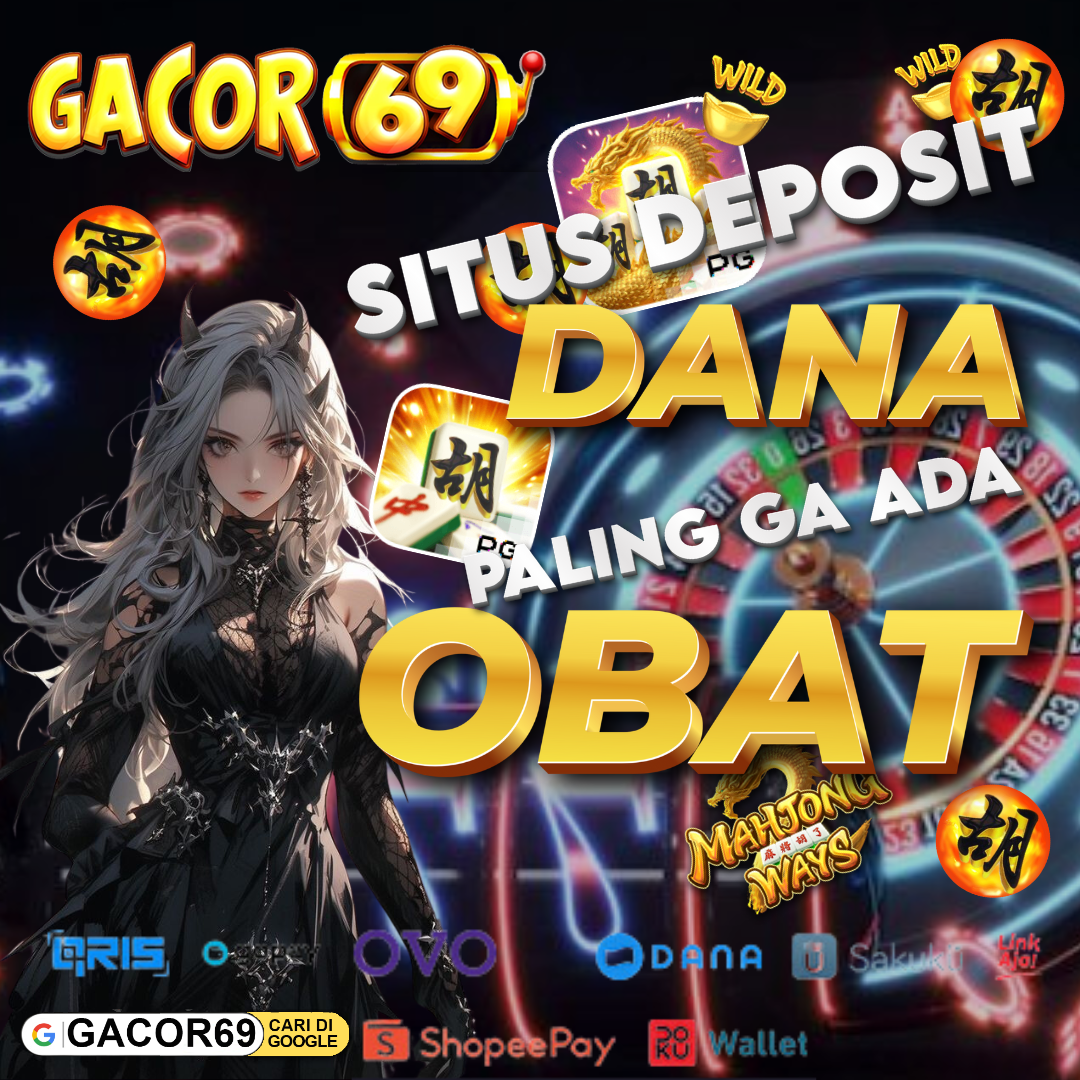 GACOR69 | Get Scatter Hitam Mahjong Slot Deposit via Dana Termurah